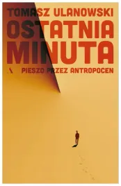 ostatnia-minuta-pieszo-przez-antropocen