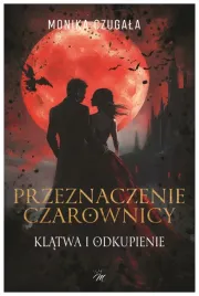 przeznaczenie-czarownicy-klatwa-i-odkupienie-monika-czugala