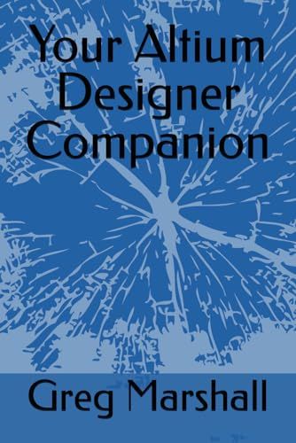 Marshall, Greg Your Altium Designer Companion – 247332932