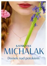 domek-nad-potokiem-katarzyna-michalak