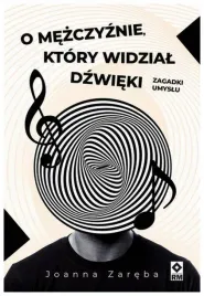 o-mezczyznie-ktory-widzial-dzwieki-joanna-zareba