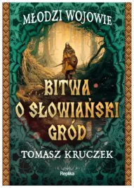 bitwa-o-slowianski-grod-mlodzi-wojowie-t-kruczek