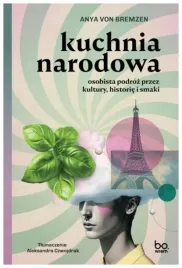 kuchnia-narodowa-osobista-podroz-przez-kultury-anya-von-bremzen