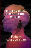 the-boy-who-changed-his-world