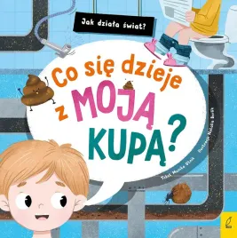 jak-dziala-swiat-co-sie-dzieje-z-moja-kupa