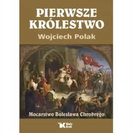 pierwsze-krolestwo-mocarstwo-boleslawa-chrobrego-bialy-kruk