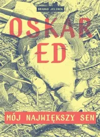 oskar-ed-moj-najwiekszy-sen