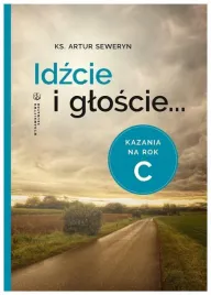 idzcie-i-gloscie-kazania-na-rok-c-seweryn-artur
