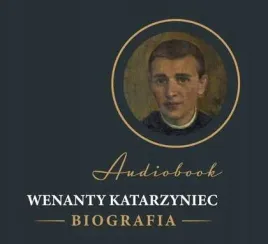 wenanty-katarzyniec-biografia-audiobook-bratni-z