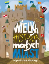 wielka-historia-malych-miast-wojewodztwa-lodzkiego