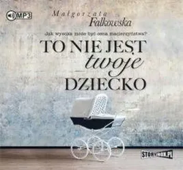 to-nie-jest-twoje-dziecko-audiobook