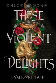 these-violent-delights-gwaltowne-pasje