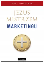 jezus-mistrzem-marketingu-pawel-piotrowski