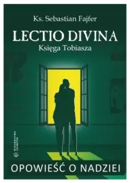 opowiesc-o-nadziei-lectio-divina-ksiega-tobiasza