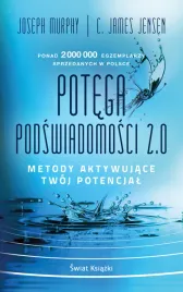 potega-podswiadomosci-2-0-metody-aktywujace-twoj-potencjal-joseph-murphy