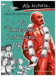 ale-historia-ta-smieszna-i-straszna-prl-grazyna-bakiewicz