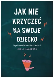 jak-nie-krzyczec-na-swoje-dziecko-w-2-carla-naumburg