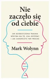 nie-zaczelo-sie-od-ciebie-jak-dziedziczona-mark-wolynn