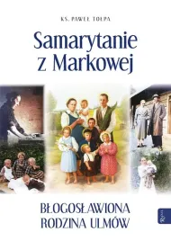 samarytanie-z-markowej-blogoslawiona-rodzina-ulmow
