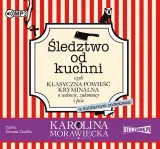 sledztwo-od-kuchni-audiobook-autor-karolina-morawiecka