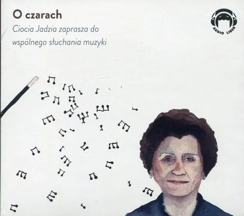 o-czarach-audiobook-tytul-o-czarach-ciocia-jadzia-zaprasza-do-wspolnego-sluchania-muzyki
