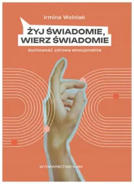 zyj-swiadomie-wierz-swiadomie-irmina-wolniak