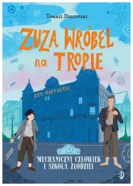 mechaniczny-czlowiek-i-szkola-zlodziei-zuza-wrobel-na-tropie-tom-2-