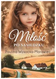 milosc-po-sasiedzku-paulina-wysocka-morawiec