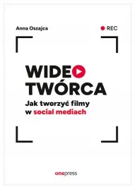 wideotworca-jak-tworzyc-filmy-w-social-mediach