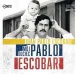 moj-ojciec-pablo-escobar-audiobook-tytul-moj-ojciec-pablo-escobar