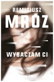 wybaczam-ci-remigiusz-mroz