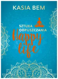 happy-life-sztuka-odpuszczania-kasia-bem