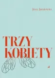 trzy-kobiety-jerzy-jarniewicz-stan-nowy