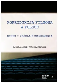 koprodukcja-filmowa-w-polsce-rynek-i-zrodla-arkadiusz-wojnarowski