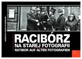 raciborz-na-starej-fotografii-wawoczny-grzegorz