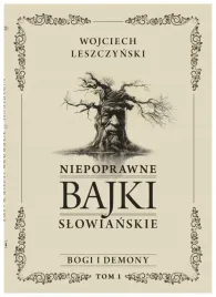 niepoprawne-bajki-slowianskie-bogi-i-demon-tom-1-wojciech-leszczynski