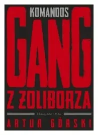 komandos-gang-z-zoliborza-artur-gorski