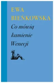 co-mowia-kamienie-wenecji-ewa-bienkowska