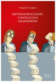 krotkowzrocznosc-strategiczna-menedzerow-wojciech-czakon