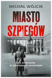 miasto-szpiegow-gra-wywiadow-michal-wojcik