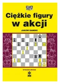 ciezkie-figury-w-akcji-szachy-wydanie-2