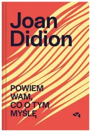 powiem-wam-co-o-tym-mysle-joan-didion