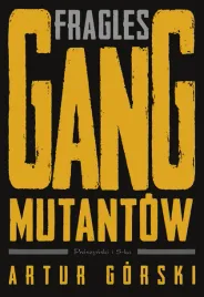 fragles-gang-mutantow-polscy-gangsterzy