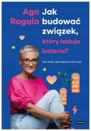 jak-budowac-zwiazek-ktory-laduje-baterie-aga-rogala