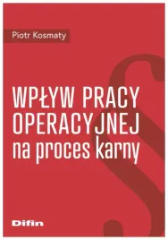 wplyw-pracy-operacyjnej-na-proces-karny-piotr-kosmaty