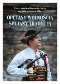 opetany-wolnoscia-spetany-tradycja-mika-janusz