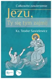 calkowite-zawierzenie-jezu-ty-sie-tym-zajmij