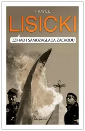 dzihad-i-samozaglada-zachodu-lisicki-pawel