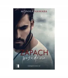 zapach-pozadania-nienasyceni-tom-1-monika-nawara