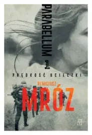 parabellum-predkosc-ucieczki-tom-1-remigiusz-mroz
